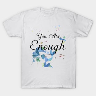 Positivity Quote - You Are Enough T-Shirt